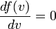 \frac{df(v)}{dv} =  0