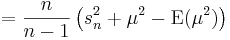 {}= \frac{n}{n-1}\left( s_n^2 + \mu^2 -\operatorname{E}(\mu^2)\right)