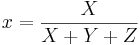 x = \frac{X}{X+Y+Z}