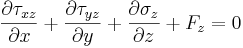 \frac{\partial \tau_{xz}}{\partial x} + \frac{\partial \tau_{yz}}{\partial y} + \frac{\partial \sigma_z}{\partial z} + F_z = 0