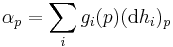 \alpha_p = \sum_i g_i(p) (\mathrm d h_i)_p\,\!