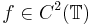 f \in C^2(\mathbb{T})