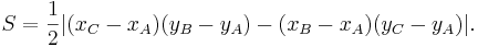 S= \frac{1}{2} \big| (x_C - x_A) (y_B - y_A) - (x_B - x_A) (y_C - y_A) \big|. 