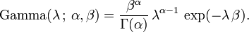  \mathrm{Gamma}(\lambda \,;\, \alpha, \beta) = \frac{\beta^{\alpha}}{\Gamma(\alpha)} \, \lambda^{\alpha-1} \, \exp(-\lambda\,\beta). \!