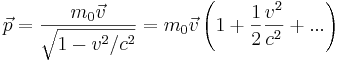 \vec{p} = \frac{m_0 \vec{v}}{ \sqrt{1-v^2/c^2}} = m_0 \vec{v} \left(1+\frac{1}{2}\frac{v^2}{c^2} + ... \right)