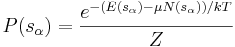 P( s_{\alpha} ) = \frac{e^ {-( E(s_{\alpha}) - \mu N(s_{\alpha}) ) / kT} }{Z}