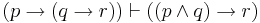 (p \to (q \to r)) \vdash ((p \land q) \to r)