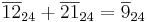 \overline{12}_{24} + \overline{21}_{24} = \overline{9}_{24}