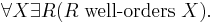 \forall X \exists R ( R \;\mbox{well-orders}\; X).