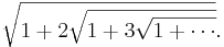 \sqrt{1+2\sqrt{1+3 \sqrt{1+\cdots}}}.