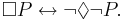 \Box P \leftrightarrow \lnot \Diamond \lnot P.