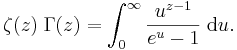 
\zeta(z) \; \Gamma(z) = \int_{0}^{\infty} \frac{u^{z-1}}{e^u - 1} \; \mathrm{d}u \,\!.
