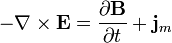 -\nabla \times \mathbf{E} = \frac{\partial \mathbf{B}} {\partial t} + \mathbf{j}_m