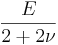 \frac{E}{2+2\nu}