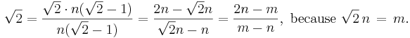 \sqrt{2} = \frac{\sqrt{2}\cdot n(\sqrt{2}-1)}{n(\sqrt{2}-1)} = \frac{2n-\sqrt{2}n}{\sqrt{2}n-n} = \frac{2n-m}{m-n},\text{ because }\sqrt{2}\,n\,=\,m.