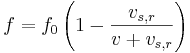 f = f_0 \left (1 - \frac {v_{s,r}}{v+v_{s,r}} \right )