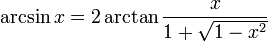 \arcsin x = 2 \arctan \frac{x}{1+\sqrt{1-x^2}}