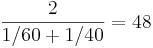 \frac{2}{1/60+1/40}=48