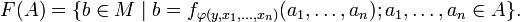 F(A)=\{b\in M\mid b=f_{\varphi(y,x_1,\dots,x_n)}(a_1,\dots,a_n); a_1,\dots,a_n\in A\}.