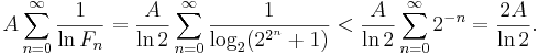 A \sum_{n=0}^{\infty} \frac{1}{\ln F_{n}} = \frac{A}{\ln 2} \sum_{n=0}^{\infty} \frac{1}{\log_{2}(2^{2^{n}}+1)} < \frac{A}{\ln 2} \sum_{n=0}^{\infty} 2^{-n} = \frac{2A}{\ln 2}.