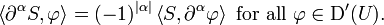 \left\langle \partial^{\alpha} S, \varphi \right\rangle = (-1)^{| \alpha |} \left\langle S, \partial^{\alpha} \varphi \right\rangle \mbox{ for all } \varphi \in \mathrm{D}'(U).