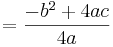 =\frac{-b^2+4ac}{4a}