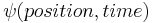 \psi(position, time)