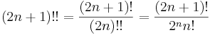 (2n+1)!!={(2n+1)!\over(2n)!!}={(2n+1)!\over2^nn!}