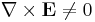 \mathbf{\nabla}\times\mathbf{E} \ne 0