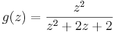 g(z)={z^2 \over z^2+2z+2}