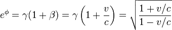 e^{\phi} = \gamma(1+\beta)  = \gamma \left( 1 + \frac{v}{c} \right) = \sqrt \frac{1 + v/c}{1 - v/c}