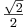 \tfrac{\sqrt{2}}{2}