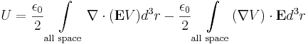  U = \frac{\epsilon_0}{2}\int \limits_{\text{all space}} \mathbf{\nabla}\cdot(\mathbf{E}V) d^3r - \frac{\epsilon_0}{2}\int \limits_{\text{all space}} (\mathbf{\nabla}V)\cdot\mathbf{E} d^3r