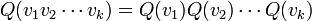 Q(v_1v_2\cdots v_k) = Q(v_1)Q(v_2)\cdots Q(v_k)