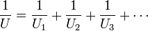 \big. \frac{1}{U} = \frac{1}{U_1} + \frac{1}{U_2} + \frac{1}{U_3}+ \cdots