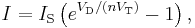 I=I_\mathrm{S} \left( e^{V_\mathrm{D}/(n V_\mathrm{T})}-1 \right),\,