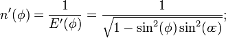 
 n'(\phi)=\frac{1}{E'(\phi)}
 =\frac{1}{\sqrt{1-\sin^2(\phi)\sin^2(o\!\varepsilon)}};\,\!
 