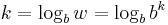 k = \log_{b} w = \log_{b} b^k