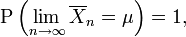 \operatorname{P}\left(\lim_{n\rightarrow\infty}\overline{X}_n=\mu\right)=1,