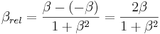 \beta_{rel} = { \beta - (-\beta) \over 1 + \beta ^2 } = { 2\beta \over 1 + \beta^2 }