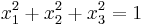 x_1^2+x_2^2+x_3^2=1