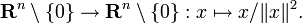 \mathbf{R}^n \setminus \{0\} \to \mathbf{R}^n \setminus \{0\}: x \mapsto x/\|x\|^2.