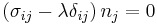 \ \left(\sigma_{ij}- \lambda\delta_{ij} \right)n_j =0