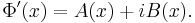 \Phi'(x) = A(x) + i B(x). \;