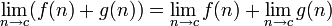 \lim_{n \to c} ( f(n) + g(n) ) = \lim_{n \to c} f(n) + \lim_{n \to c} g(n)