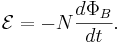 \mathcal{E} = -N{d\Phi_B \over dt}.