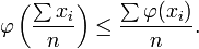 \varphi\left(\frac{\sum x_{i}}{n}\right) \le \frac{\sum \varphi (x_{i})}{n}.