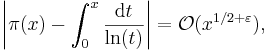 \left|\pi(x) - \int_0^x \frac{\mathrm{d}t}{\ln(t)}\right| = \mathcal{O}(x^{1/2+\varepsilon}), 