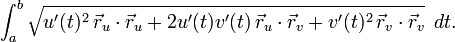  \int_a^b \sqrt{u'(t)^2\,\vec{r}_u\cdot\vec{r}_u + 2u'(t)v'(t)\, \vec{r}_u\cdot\vec{r}_v+ v'(t)^2\,\vec{r}_v\cdot\vec{r}_v}\,\,\, dt. 