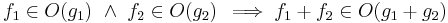  f_1 \in O(g_1)\ \wedge\                              
  f_2\in O(g_2)\, \implies f_1 + f_2\in O(g_1 + g_2)\,